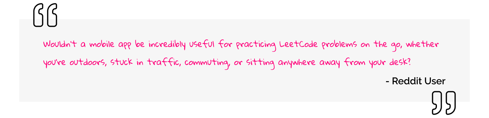 Wouldn't a mobile app be incredibly useful for practicing LeetCode problems on the go, whether you're outdoors, stuck in traffic, commuting, or sitting anywhere away from your desk?